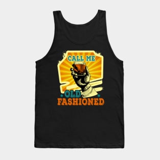 Call Me Old Fashioned Funny Tank Top
